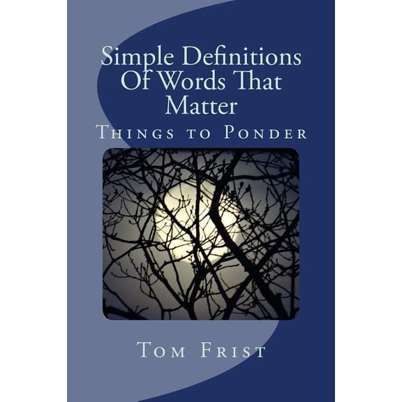 Simple Definitions Of Words That Matter: Things To Ponder, (Paperback)