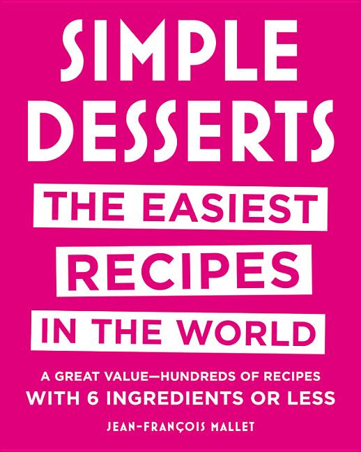Simple Desserts The Easiest Recipes in the World