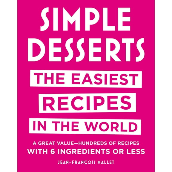 Simple Desserts: The Easiest Recipes in the World, (Hardcover)
