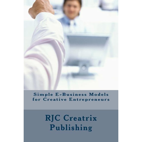 Simple E-Business Models for Creative Entrepreneurs