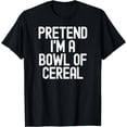 thumbnail image 1 of Simple Easy Pretend I'm a Bowl of Cereal Halloween Costume T-Shirt, 1 of 4
