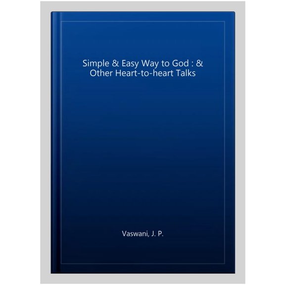 Simple & Easy Way to God : & Other Heart-to-heart Talks