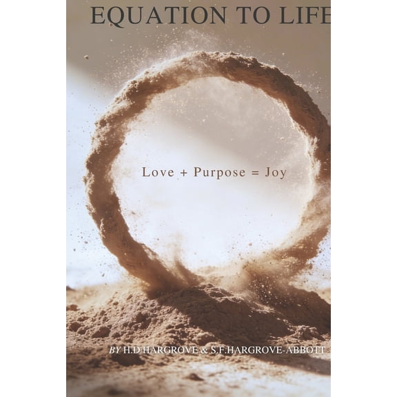 The Simple Equation For Life: Love + Purpose = Joy, (Paperback)