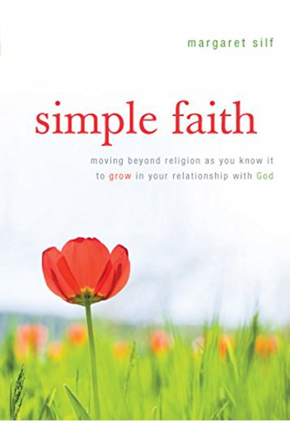 Pre-Owned Simple Faith: Moving Beyond Religion as You Know It to Grow in Your Relationship with God (Paperback) 0829436235 9780829436235