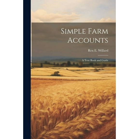 Simple Farm Accounts; a Text Book and Guide (Paperback)