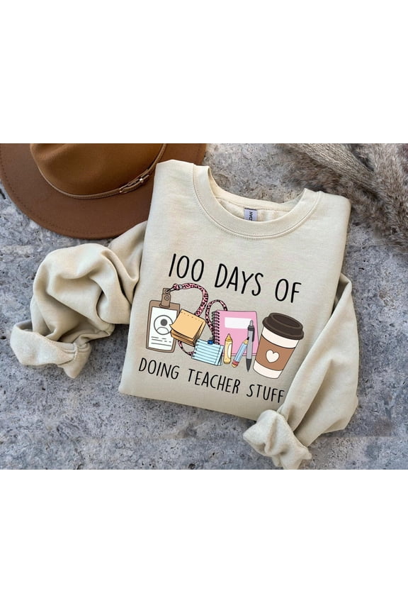 100 Days School Sweatshirt, 100 Days Of Doing Teacher Stuff Sweater, Happy 100th Day, Back To School, Teacher Team, Gift For Teacher All Size S-5XL
