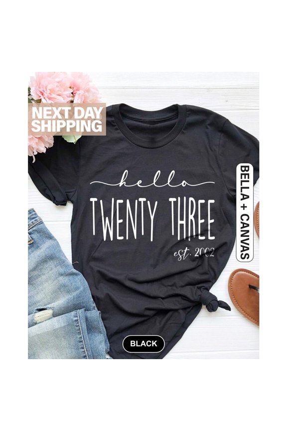 23rd Birthday Shirt, Hello Twenty-Three Shirt, Birthday Party Tee, Turning 23 Birthday, 23rd Birthday Gift, 2002 Shirt, 23rd Birthday Gift All Size S-5XL