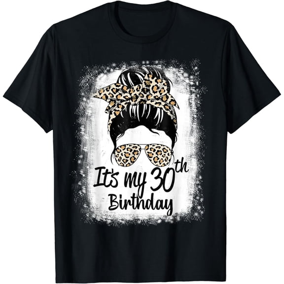 Simple Fit 30 Years Old Messy Bun Leopard It's My 30th Birthday T-Shirt All Size S-5XL