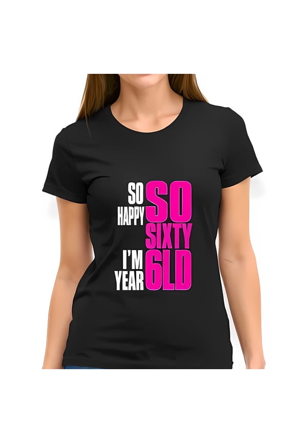 60Th Birthday T-Shirt For Women - So So Happy Sixty -All-Cotton All Size S-5Xl