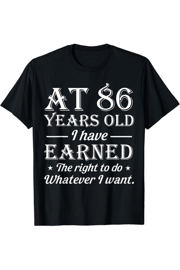 86Th Birthday At 86 Years Old Do Whatever Mens Womens T-Shirt All Size S-5Xl