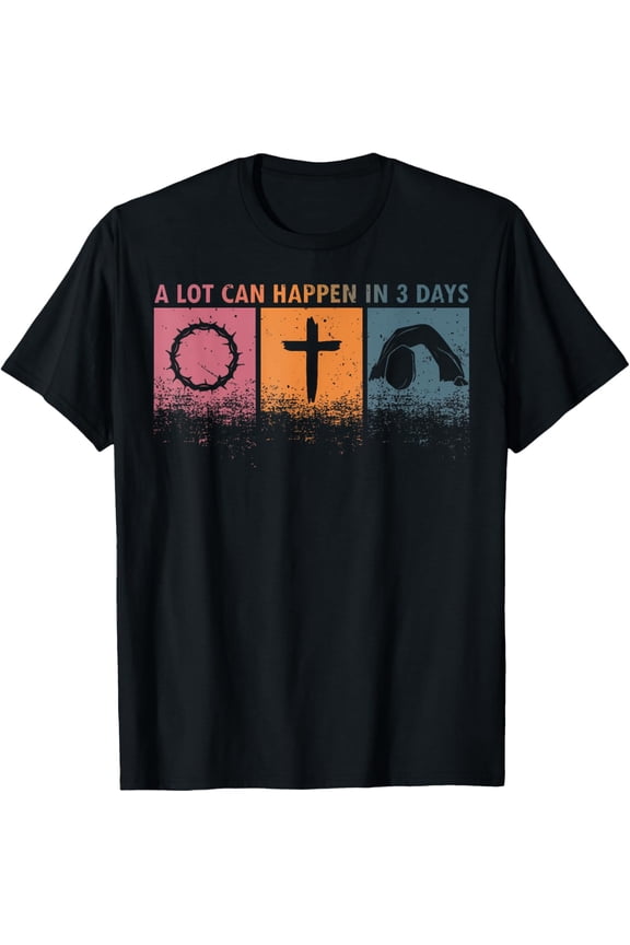 A Lot Can Happen In 3 Days Religious Women Men T-Shirt