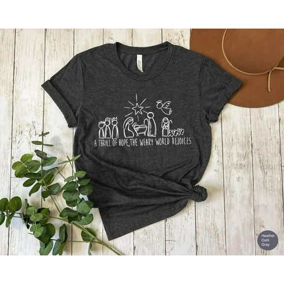 Simple Fit A Thrill Of Hope The Weary World Rejoices Shirt Gift For Christians, Religious Gift, Nativity , Jesus Is The Reason Gift
