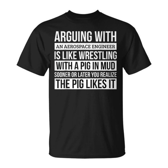 Simple Fit Aerospace Engineer Arguing Pig Mud T Shirt All Size S-5XL