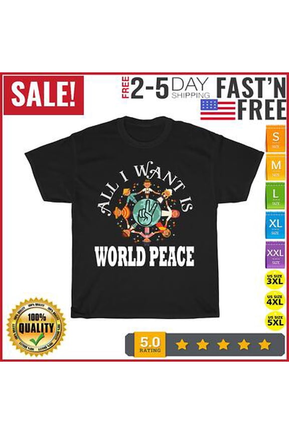 All I Want Is World Peace Day Kindness Unity Day Vintage T Shirt Men Women All Size S-5XL
