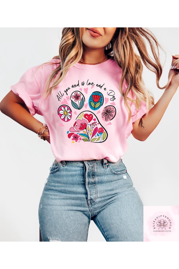 All You Need Is Love And A Dog Shirt, Floral Dog Paw T-Shirt, Dog Lover, Retro Dog Owner Gift, Inspirational Woman Apparel