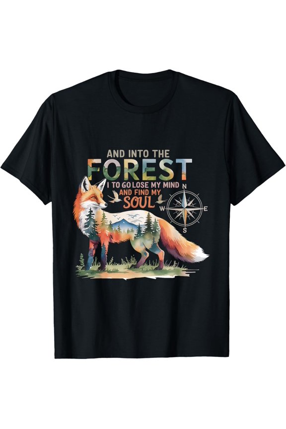 And Into The Forest I Go To Lose My Mind Fox Natural Hikers T-Shirt