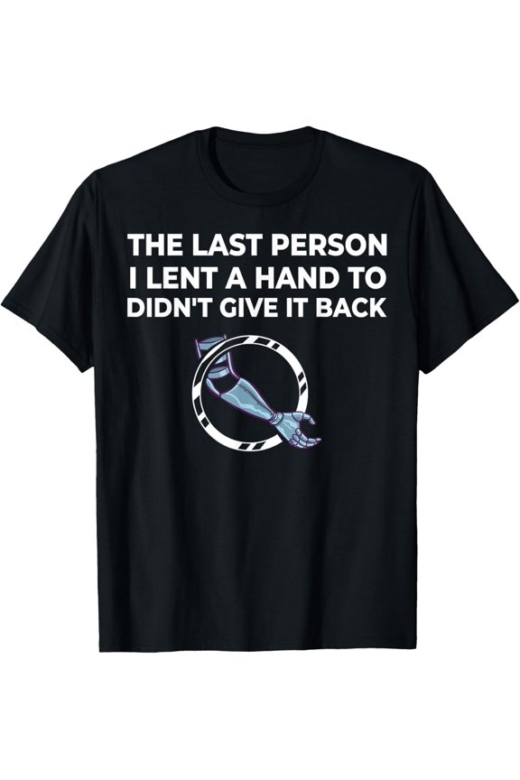 Arm Prosthetic Arm Amputation Amputee T-Shirt Hoodie Gift For Him/Her