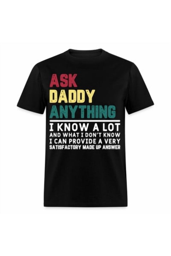 Ask Daddy Anything T-Shirt (I Know A Lot Dad Tee) All Size S-5XL