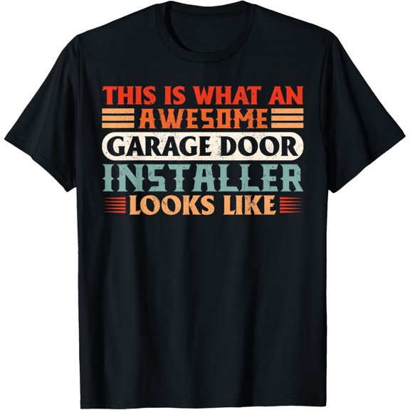Simple Fit Awesome Garage Door Installer Garage Door Technician T-Shirt All Size S-5Xl