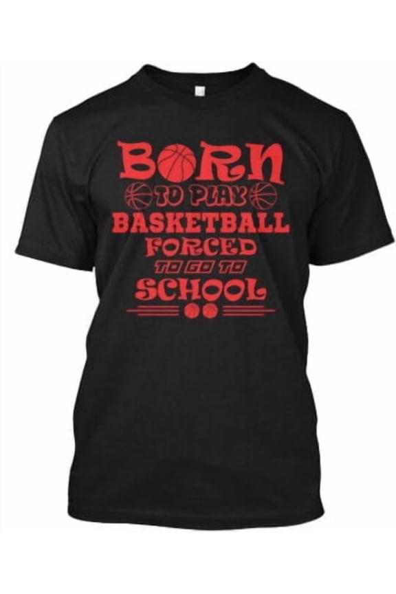 Basketball Born To Play T-Shirt Made in the USA All Size S-5XL