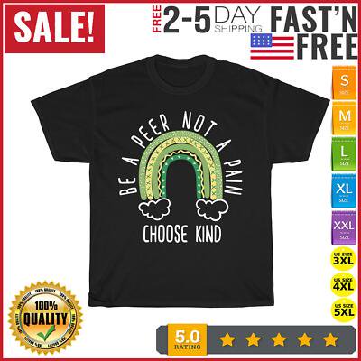 Simple Fit Be A Peer Not A Pain Choose Kind World Kindness Day T Shirt Men Women Fashion All Size S-5XL