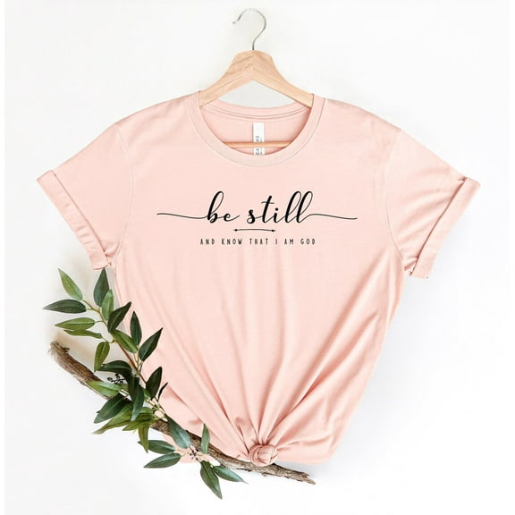 Simple Fit Be Still And Know That I Am God Shirt, Religious Shirt, Christian Gift, Christian Shirt, Christian T-Shirt, Faith Shirts, Bible Verse Tee
