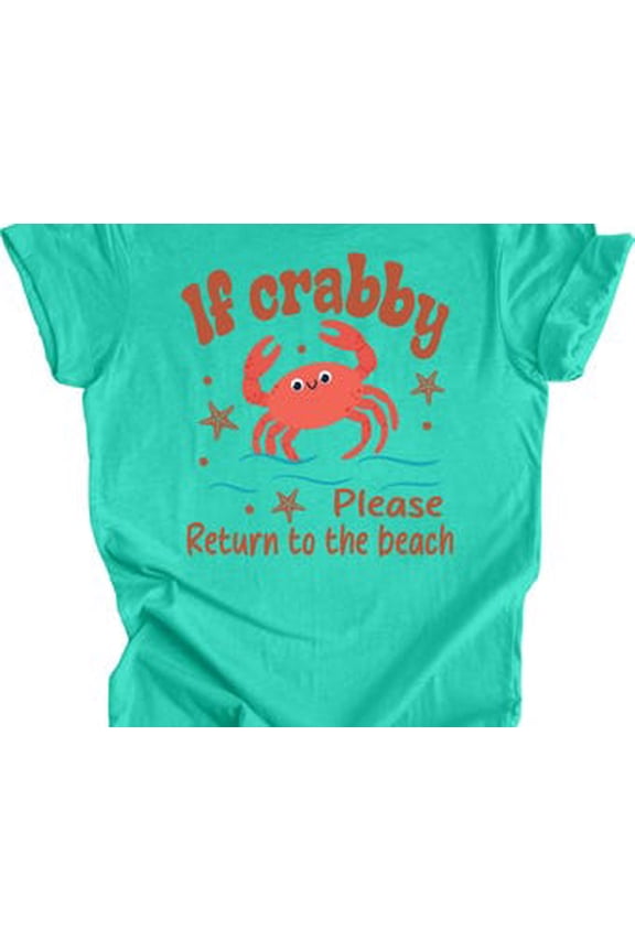 Beach Vacation Shirt, If Crabby Please Return To The Beach, Tropical Ocean, Soft Unisex Shirt, Plus Sizes Available All Size S-5XL
