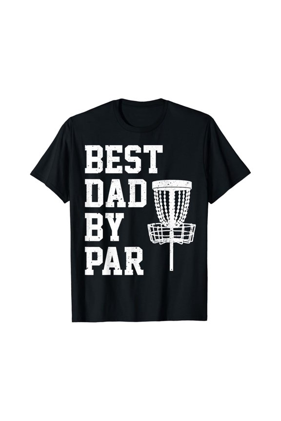 Best Dad By Par Disc Golf Gift T-Shirt All Size S-5Xl