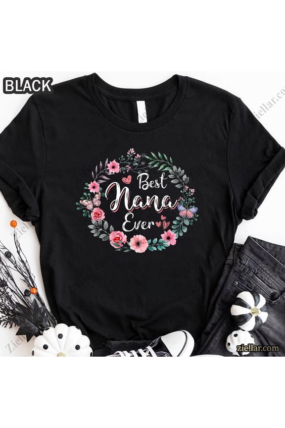Best Nana Ever T-Shirt Mothers Day Gift For Mom Grandma Mimi Unisex Tee All Size S-5Xl