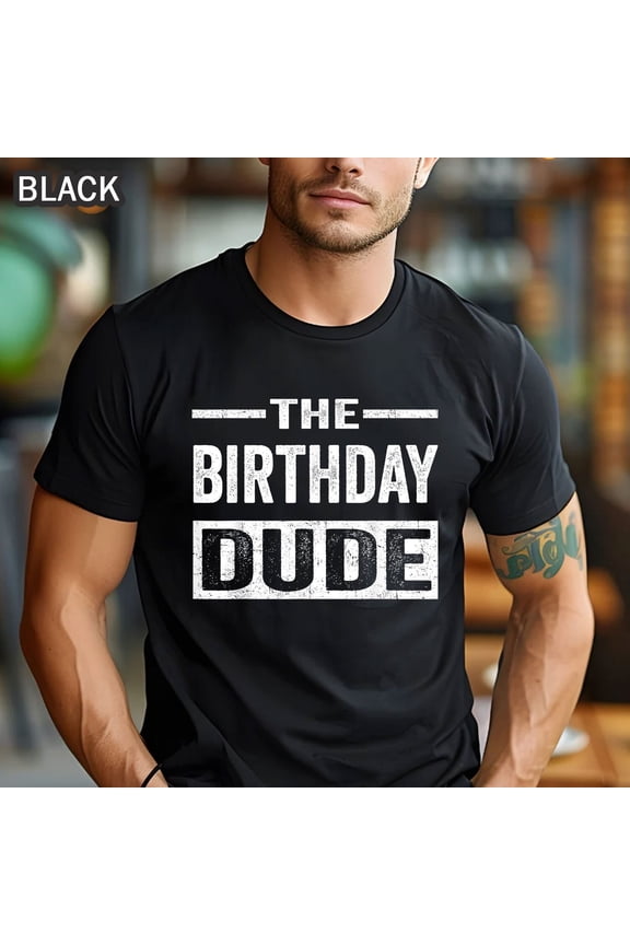 Birthday Dude Shirt, Graphic Gift T-Shirt For Men Women Boys Girls All Size S-5Xl