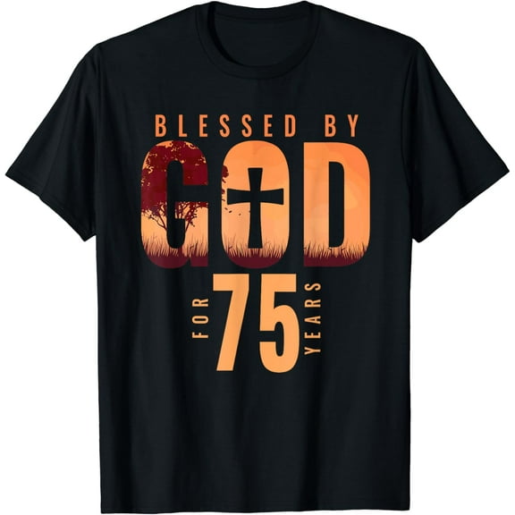 Simple Fit Blessed By God For 75 Years 75Th Birthday Religious Theme T-Shirt