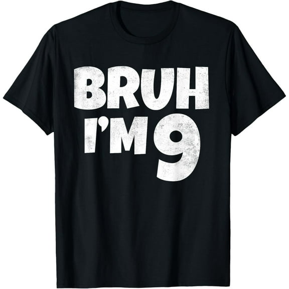 Simple Fit Bruh I'M 9 Year Old Gifts 9Th Birthday Boy Nine T-Shirt Gift For Him/Her
