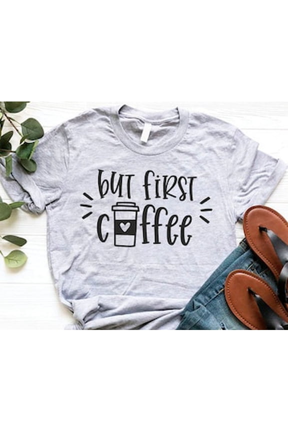 But First Coffee Shirt, Coffee Shirt, Coffee Lover Shirt, Coffee Lover Gift, Coffee T-shirt, Women's Coffee Shirt, Coffee Shirt,Coffee