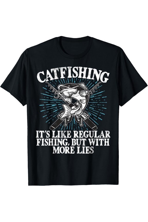 Catfishing It'S Like Regular Fishing Catfish T-Shirt