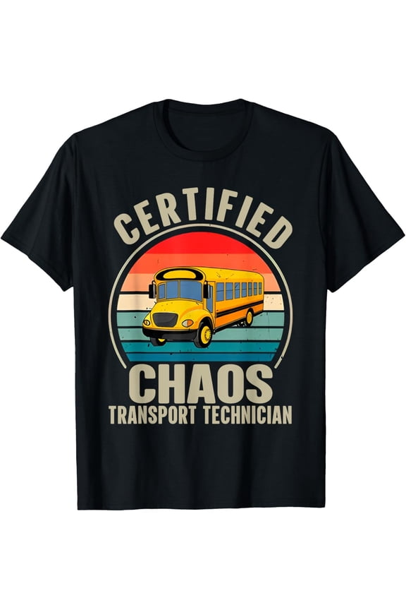 Certified Chaos Transport Technician Driver School Bus T-Shirt All Size S-5Xl