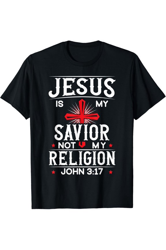 Christ Is My Savior Not My Religion Christian Religious God T-Shirt
