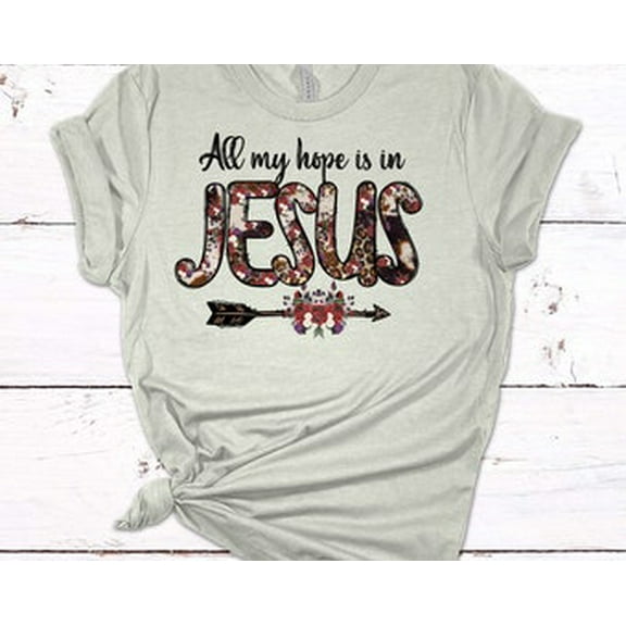 Simple Fit Christian Tee, All My Hope Is In Jesus, Western Christian, Religious Tee Shirt, Unisex Tee, Plus Size All Size S-5XL