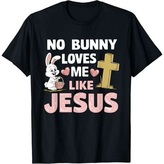 Simple Fit Day No Bunny Loves Me Like Christ Religious T-Shirt