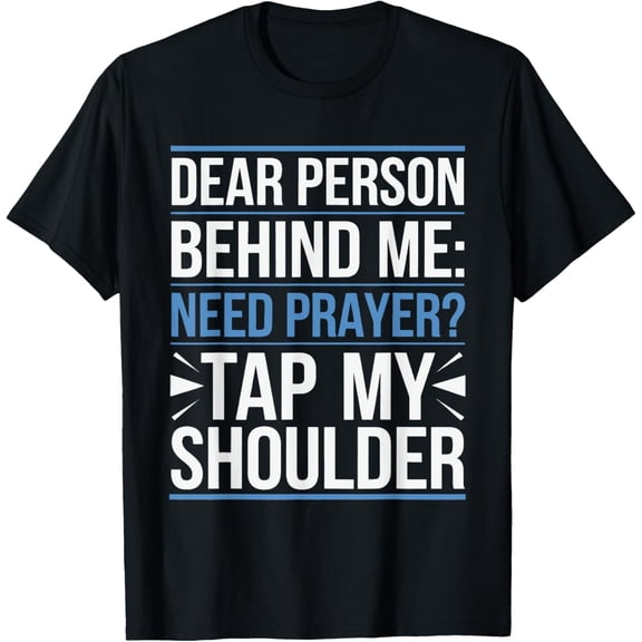 Simple Fit Dear Person Behind Me Need Prayer Tap My Shoulder T-Shirt
