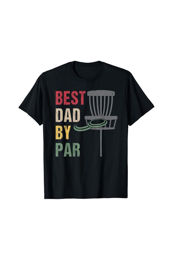 Disc Golf Dad Gifts - Best Dad By Par T-Shirt All Size S-5Xl