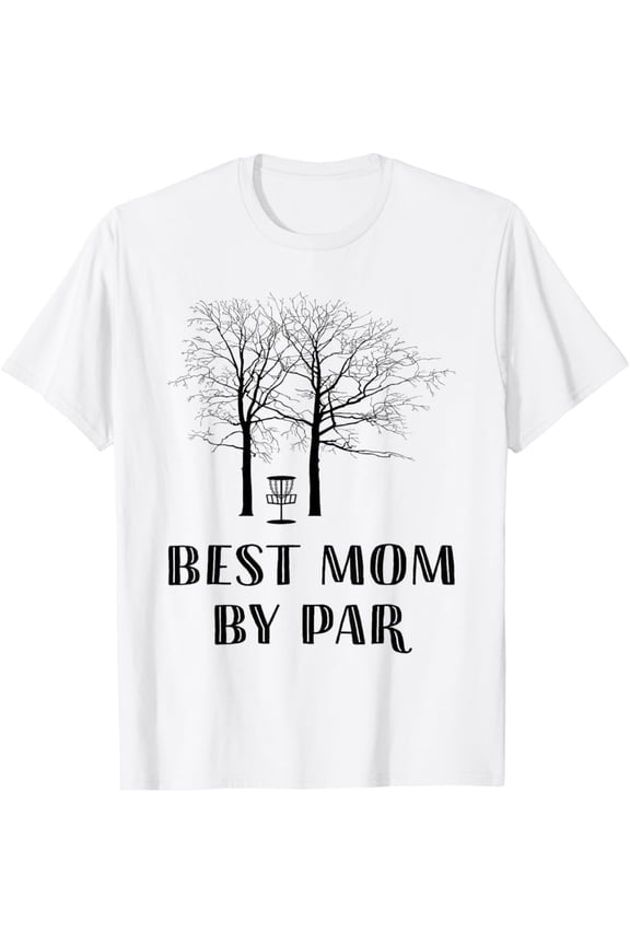 Disc Golf Mom - Best Mom By Par T-Shirt All Size S-5Xl