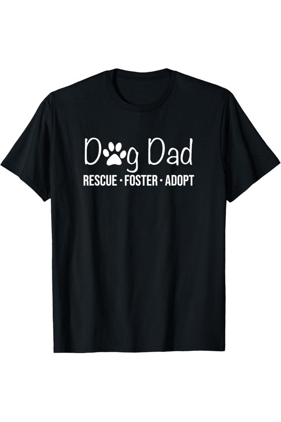Dog Dad Rescue Foster Adopt T-Shirt T-Shirt All Size S-5Xl