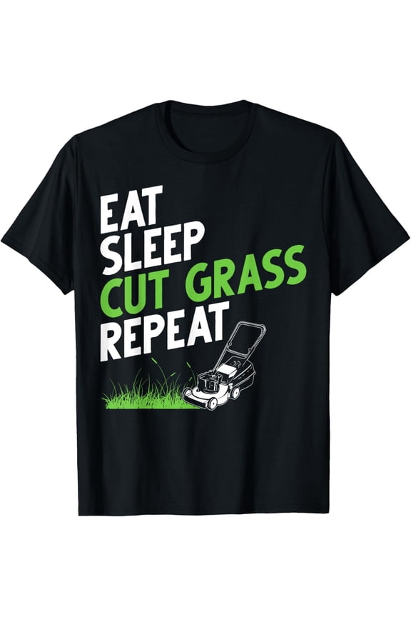 Eat Sleep Cut Grass Repeat Shirt - Landscaper T-Shirt All Size S-5Xl