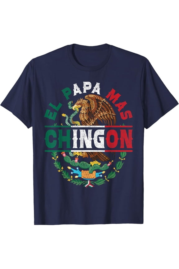 El Papa Mas Chingon Dia Del Padre Mexican Dad Father'S Day T-Shirt All Size S-5Xl