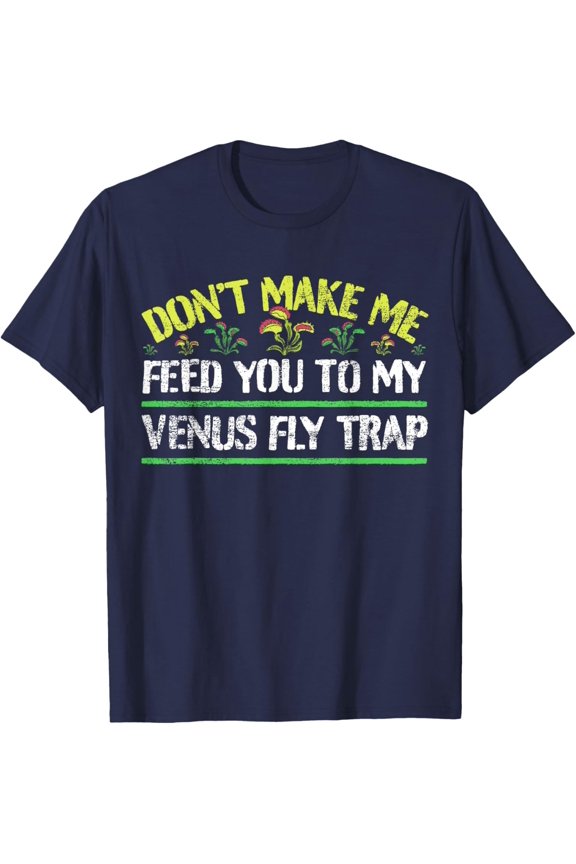 Feed You To My Venus Fly Trap - Carnivorous Plant T-Shirt All Size S-5Xl