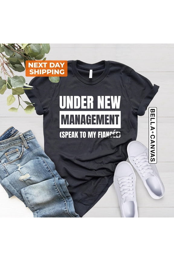 Fiance Shirt, Engagement Gifts, Husband To Be, Fiance , Boyfriend Gift, Under New Management, Husband Gift, Mens Engaged Shirt All Size S-5XL
