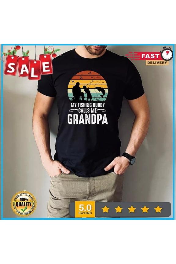 Fishing Grandpa Tshirt, Fishing Lover Grandpa Gift, My Fishing Buddy Calls Me Gr Gift For Him/Her