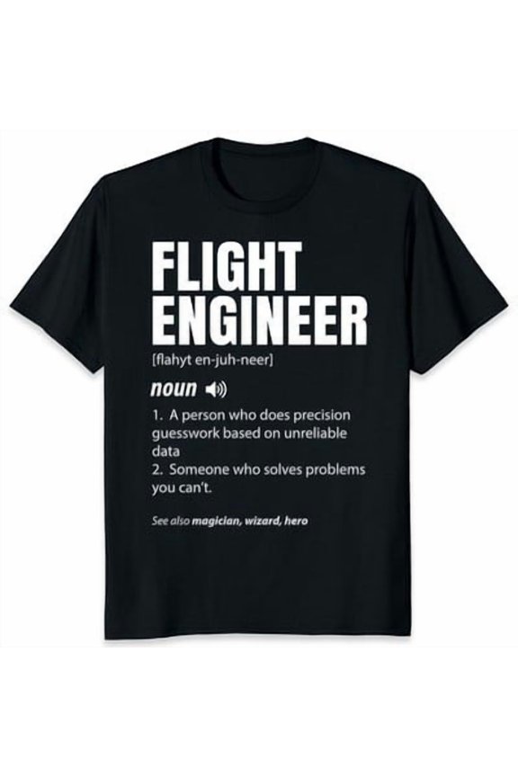Flight Engineer Definition Aviation Engineering Gift Unisex T-Shirt All Size S-5XL