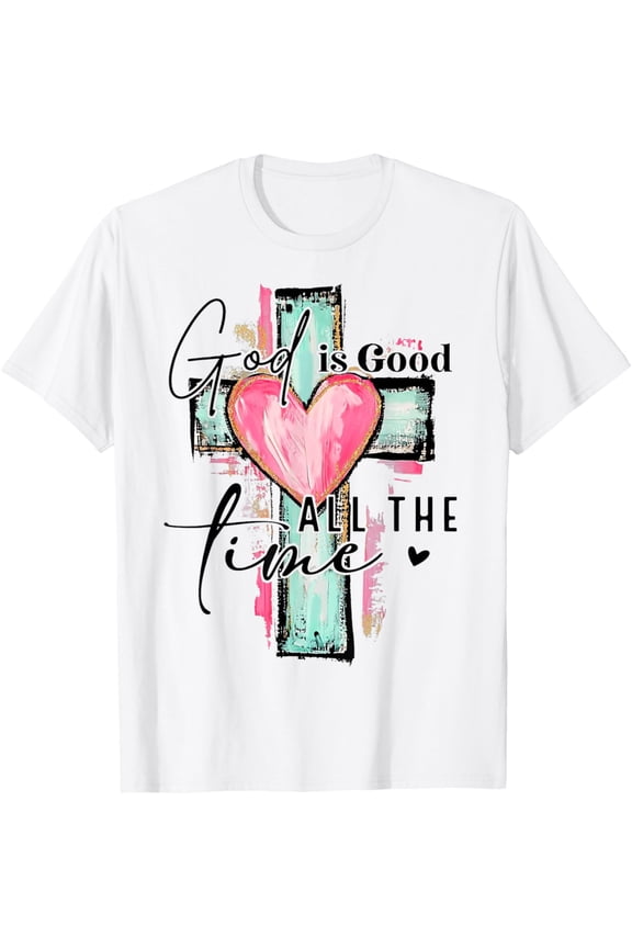 For Mens Womans T-Shirt God Is Good All The Time Religious Christian
