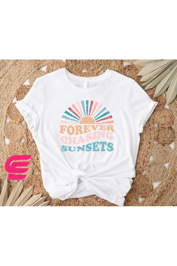 Forever Chasing Sunsets Shirt, Sunset Shirt, Sun Shirt, Summer Shirt, Beach Shirt, Summer Vacation Shirt, Girls Trip Shirts, Beach Vibes Shirt All Size S-5Xl